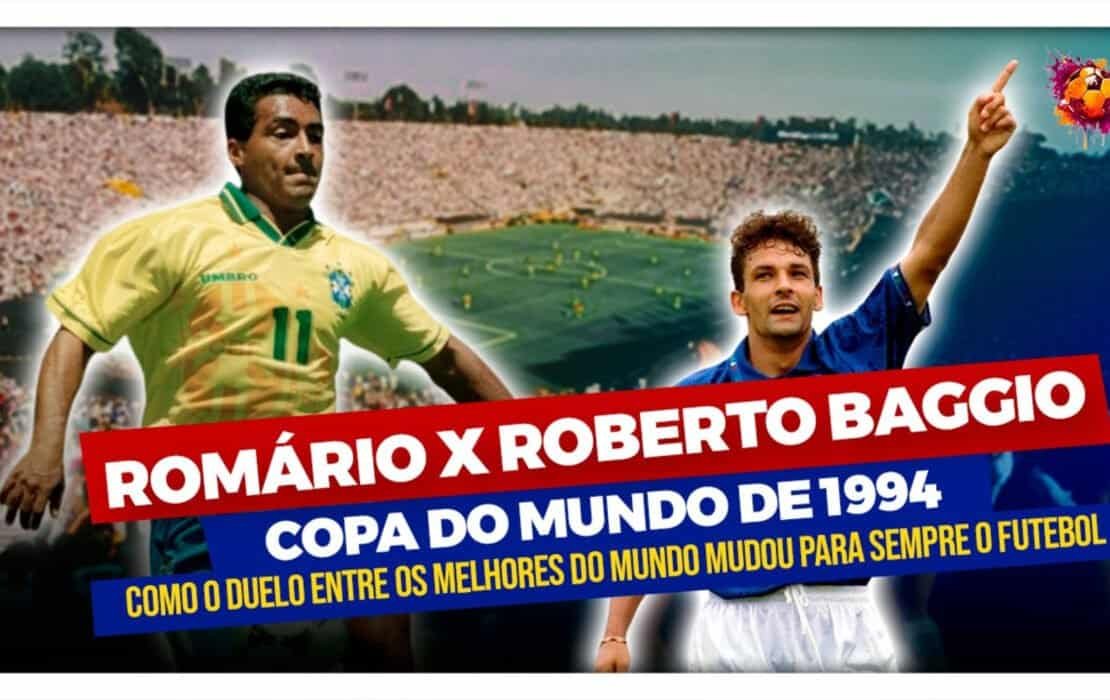 Romario X Roberto Baggio - O DUELO HISTÓRICO